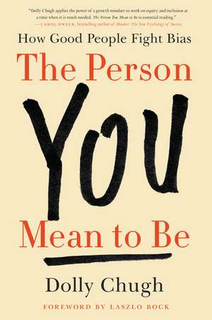 The Person You Mean to Be: How Good People Fight Bias de Dolly Chugh