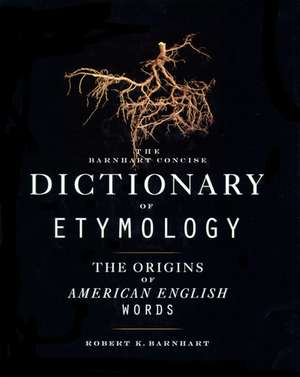 Barnhart Concise Dictionary of Etymology de Robert K. Barnhart