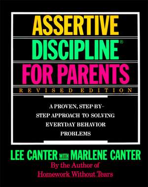 Assertive Discipline for Parents, Revised Edition: A Proven, Step-by-Step Approach to Solvi de Lee Canter