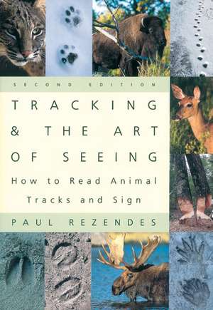 Tracking and the Art of Seeing, 2nd Edition: How to Read Animal Tracks and Signs de Paul Rezendes