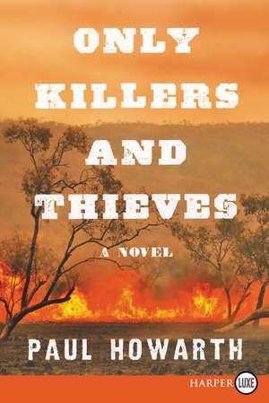 Only Killers and Thieves: A Novel de Paul Howarth