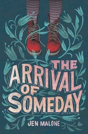 The Arrival of Someday de Jen Malone