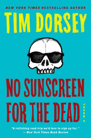 No Sunscreen for the Dead: A Novel de Tim Dorsey