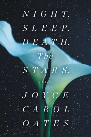 Night. Sleep. Death. The Stars.: A Novel de Joyce Carol Oates