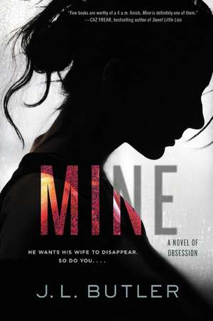 Mine: A Novel of Obsession de J. L. Butler