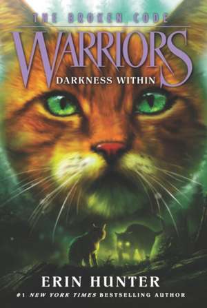 Warriors: The Broken Code #4: Darkness Within de Erin Hunter