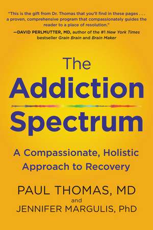 The Addiction Spectrum: A Compassionate, Holistic Approach to Recovery de Paul Thomas, M.D.