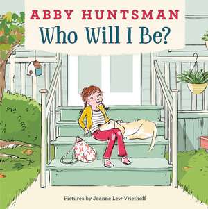 Who Will I Be? de Abby Huntsman