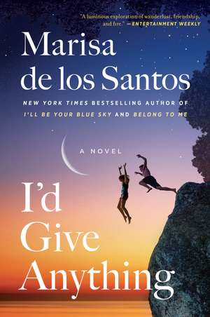 I'd Give Anything: A Novel de Marisa de los Santos