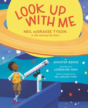 Look Up with Me: Neil deGrasse Tyson: A Life Among the Stars de Jennifer Berne