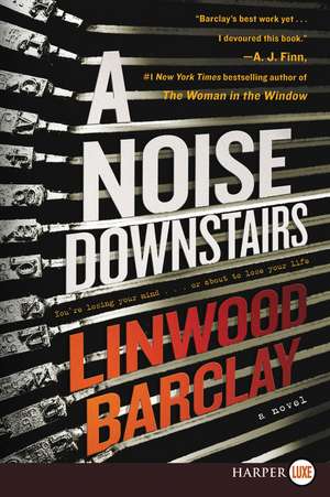 A Noise Downstairs: A Novel de Linwood Barclay