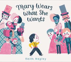 Mary Wears What She Wants de Keith Negley