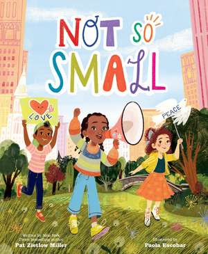 Not So Small de Pat Zietlow Miller