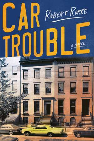 Car Trouble: A Novel de Robert Rorke