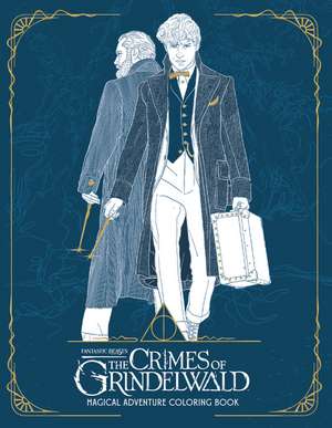 Fantastic Beasts: The Crimes of Grindelwald: Magical Adventure Coloring Book de HarperCollins Publishers