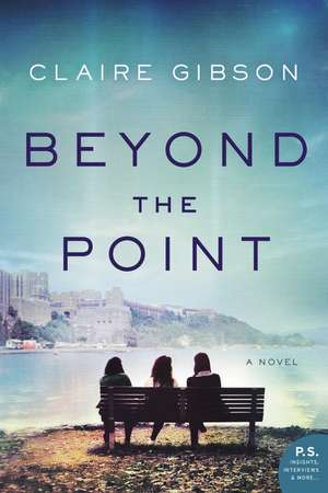 Beyond the Point: A Novel de Claire Gibson