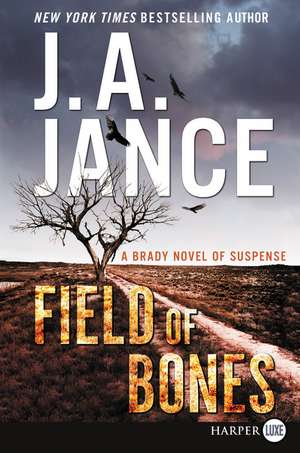 Field of Bones: A Brady Novel of Suspense de J. A Jance