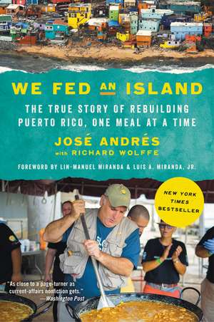 We Fed an Island: The True Story of Rebuilding Puerto Rico, One Meal at a Time de José Andrés