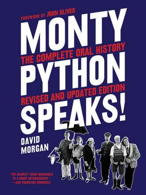 Monty Python Speaks, Revised and Updated Edition: The Complete Oral History de David Morgan