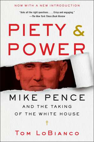 Piety & Power: Mike Pence and the Taking of the White House de Tom LoBianco