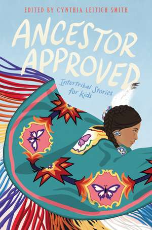 Ancestor Approved: Intertribal Stories for Kids de Cynthia L Smith