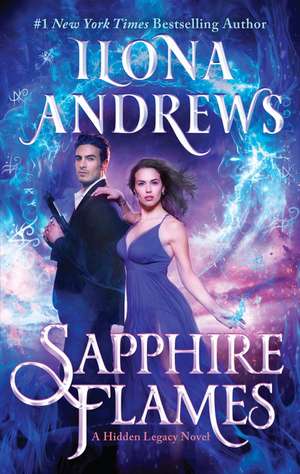 Sapphire Flames: A Hidden Legacy Novel de Ilona Andrews