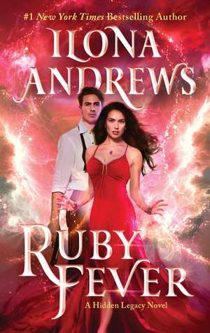 Ruby Fever: A Hidden Legacy Novel de Ilona Andrews