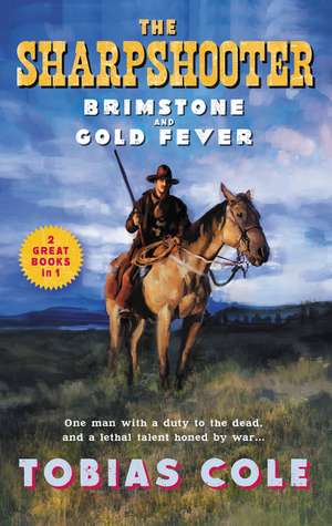 The Sharpshooter: Brimstone and Gold Fever de Tobias Cole