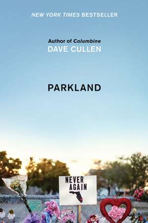 Parkland: Birth of a Movement de Dave Cullen
