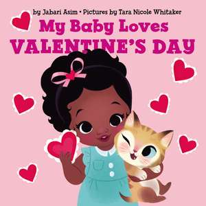 My Baby Loves Valentine's Day: A Valentine's Day Book For Kids de Jabari Asim