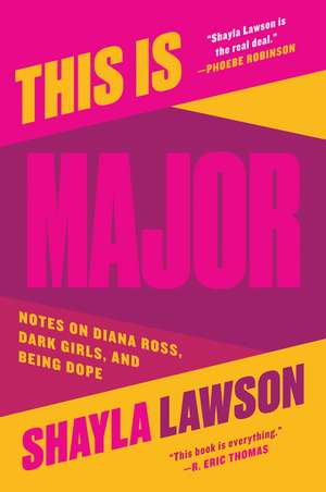 This Is Major: Notes on Diana Ross, Dark Girls, and Being Dope de Shayla Lawson