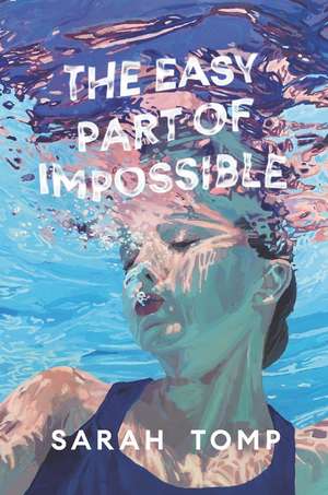 The Easy Part of Impossible de Sarah Tomp