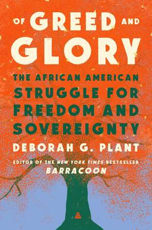 Of Greed and Glory: The African American Struggle for Freedom and Sovereignty de Deborah G. Plant