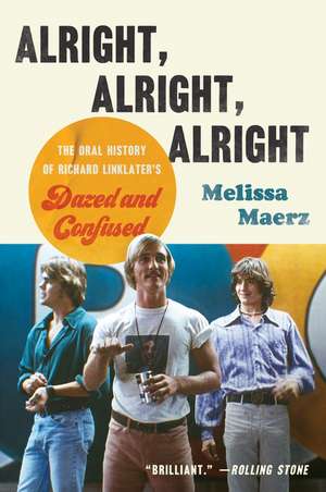 Alright, Alright, Alright: The Oral History of Richard Linklater's Dazed and Confused de Melissa Maerz