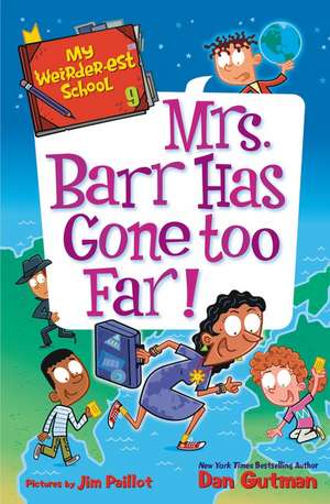 My Weirder-est School #9: Mrs. Barr Has Gone Too Far! de Dan Gutman