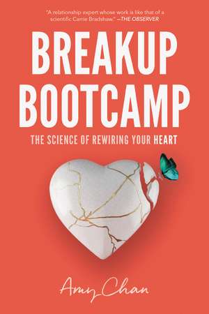 Breakup Bootcamp: The Science of Rewiring Your Heart de Amy Chan