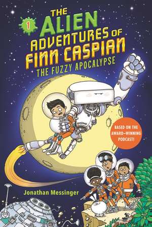 The Alien Adventures of Finn Caspian #1: The Fuzzy Apocalypse de Jonathan Messinger