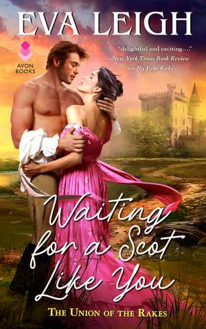 Waiting for a Scot Like You: The Union of the Rakes de Eva Leigh