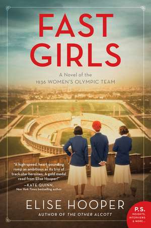 Fast Girls: A Novel of the 1936 Women's Olympic Team de Elise Hooper