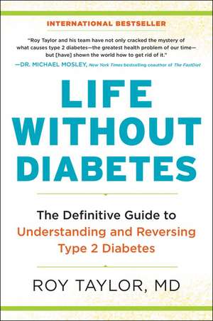 Life Without Diabetes: The Definitive Guide to Understanding and Reversing Type 2 Diabetes de Roy Taylor