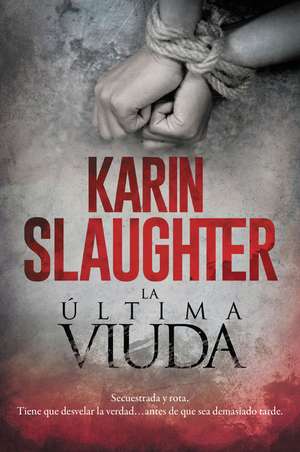 The Last Widow \ La última viuda (Spanish edition) de Karin Slaughter