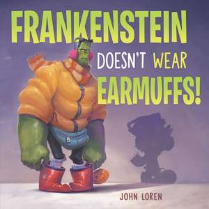 Frankenstein Doesn't Wear Earmuffs! de John Loren