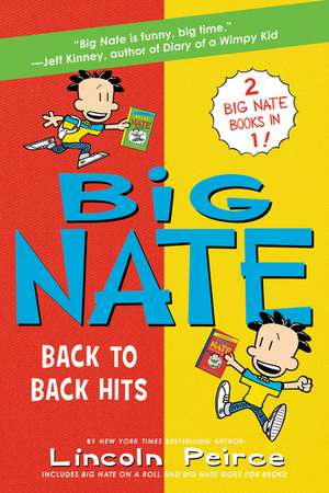 Big Nate: Back to Back Hits: On a Roll and Goes for Broke de Lincoln Peirce