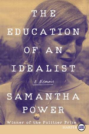 The Education of an Idealist: A Memoir de Samantha Power