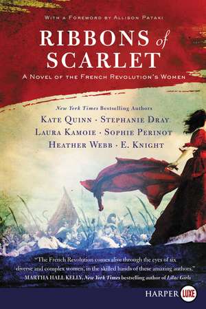 Ribbons of Scarlet: A Novel of the French Revolution's Women de Kate Quinn