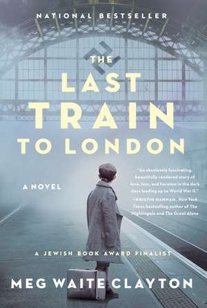 The Last Train to London: A Novel de Meg Waite Clayton