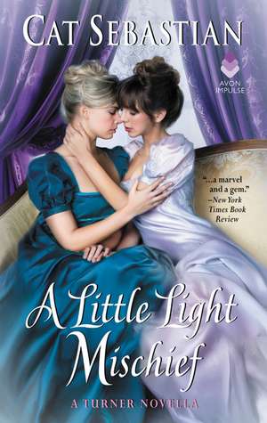 A Little Light Mischief: A Turner Novella de Cat Sebastian