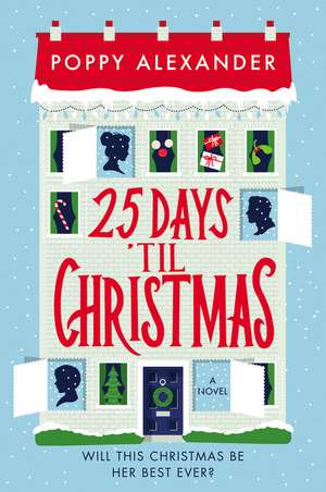 25 Days 'Til Christmas: A Novel de Poppy Alexander