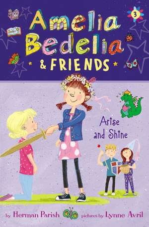 Amelia Bedelia & Friends #3: Amelia Bedelia & Friends Arise and Shine de Herman Parish