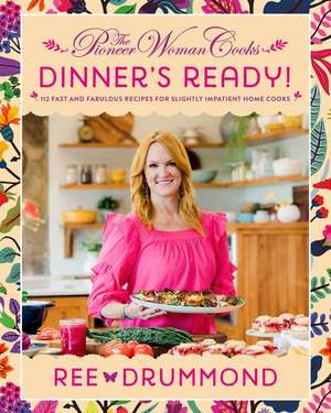 The Pioneer Woman Cooks-Dinner's Ready! de Ree Drummond